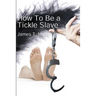 How To Be A Tickle Slave