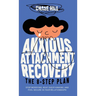 Anxious Attachment Recovery - The 8-Step Plan: Stop Worrying, Beat Overthinking, and Feel Secure in Your Relationships