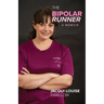 The Bipolar Runner: A Memoir