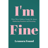 I'm Fine: What Three Children Taught Me About Embracing Emotions and Parenting