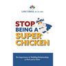 Stop Being a Super Chicken: The Importance of Building Relationships at Work and at Home