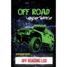 Off Roading Log: ATV & UTV Vehicles Adventure Journal, Offroading Adventures Gift, Book, Off Road Vehicle, Driving Notebook
