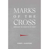 Marks of the Cross: Embracing the Character of Christ