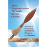 Teen Empowerment Through Social Graces: A Guide to Promoting Confidence, Kindness, and Respect