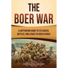 The Boer War: A Captivating Guide to Its Causes, Battles, and Legacy in South Africa