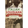 Italian Louisiana: History, Heritage & Tradition