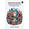 Traveler's Delight Visiting The World's Top 100 Tourist Places
