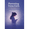 Parenting Teen Girls in Today's Digital World: A Practical Guide to Supporting Their Growth, Confidence, and Well-being