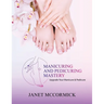 Manicuring and Pedicuring Mastery: Upgrade Your Manicure & Pedicure