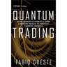 Quantum Trading: Using Principles of Modern Physics to Forecast the Financial Markets