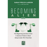 Becoming Alien, Second Edition: The Beginning and End of Evil in Science Fiction's Most Idiosyncratic Film Franchise