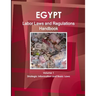 Egypt Labor Laws and Regulations Handbook Volume 1 Strategic Information and Basic Laws