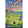 Dead in Dublin: A Charming Irish Cozy Mystery