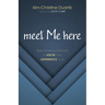 Meet Me Here: Bible Reading Methods to Know and Experience God