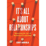 It's All About Relationships: Mastering the Art of Relational Leadership