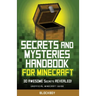 Secrets and Mysteries Handbook for Minecraft: Handbook for Minecraft: 30 AWESOME Secrets REVEALED (Unofficial)