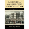 The Growth and Collapse of One American Nation: The Early Republic 1790 - 1861