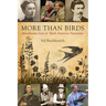 More Than Birds: Adventurous Lives of North American Naturalists