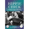 Hippie Chick: Coming of Age in the '60s