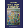 Surviving Medical Trauma with God's Help