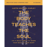 The Body Teaches the Soul Bible Study Guide Plus Streaming Video: How to Build Habits That Shape Your Head and Your Heart