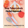 Stop Tuberculosis - Herbal Approach
