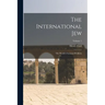 The International Jew: The World's Foremost Problem; Volume 1