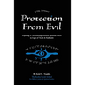 Protection From Evil: Exposing & Neutralizing Harmful Spiritual Forces in Light of Torah & Kabbalah
