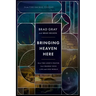 Bringing Heaven Here: How the Lord's Prayer Can Change Your Life and Our World