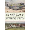From the Steel City to the White City: Western Pennsylvania and the World's Columbian Exposition