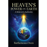 Heaven's Power on Earth: A Believer's Authority