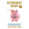Retirement Ready: What They Don't Teach You That You Need to Know