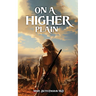 On a Higher Plain: The story of Eliza Spalding and the Whitman massacre