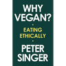 Why Vegan?: Eating Ethically