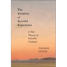 The Varieties of Suicidal Experience: A New Theory of Suicidal Violence
