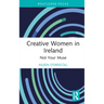 Creative Women in Ireland: Not Your Muse