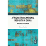 African Transnational Mobility in China: Africans on the Move