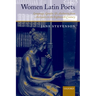 Women Latin Poets: Language, Gender, and Authority from Antiquity to the Eighteenth Century