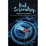 But Seriously, Where Did the Time Go?: A Young Adult's Journey of Triumph Over Acute Lymphoblastic Lymphoma