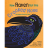 How Raven Got His Crooked Nose: An Alaskan Dena'ina Fable