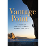 Vantage Point: 50 Years of the Best Climbing Stories Ever Told