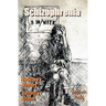 Schizophrenia: Medicine's Mystery - Society's Shame