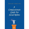 A Compassionate Guide for Social Robots