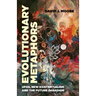 Evolutionary Metaphors: Ufos, New Existentialism and the Future Paradigm