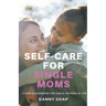 Self-care For Single Moms