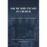 Ask Me Why I'm Not In Church: A Call for the Church to Get out of the Building