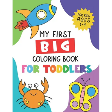 My First Big Coloring Book for Toddlers: For Kids Ages 1-4, Learn Numbers, Letters, Shapes, Animals, Fruits, Vegetables and more (Preschool)
