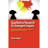 Qualitative Research as Emergent Inquiry: Reframing Qualitative Practice in Terms of Complex Responsive Processes