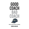 Good Coach Bad Coach: Build A Practice Where You Belong