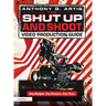 The Shut Up and Shoot Video Production Guide: A Down & Dirty DV Production